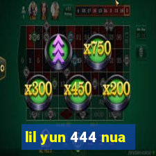 lil yun 444 nua