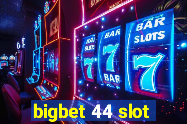 bigbet 44 slot