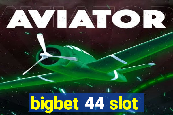 bigbet 44 slot