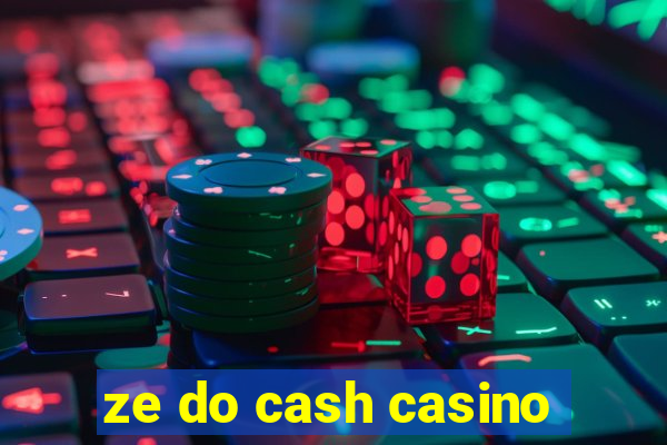 ze do cash casino