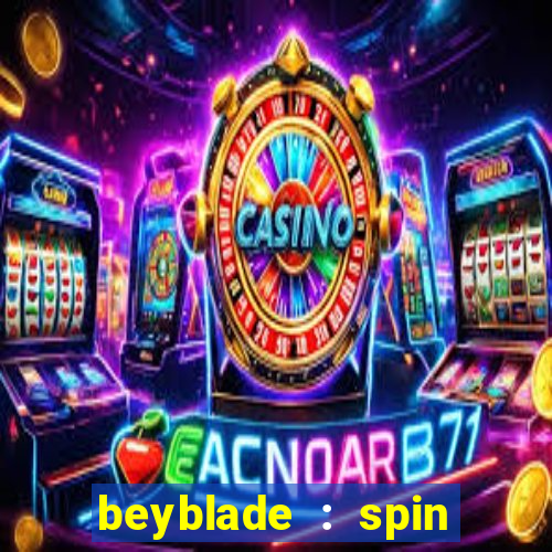 beyblade : spin blade 1