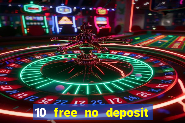 10 free no deposit casino uk