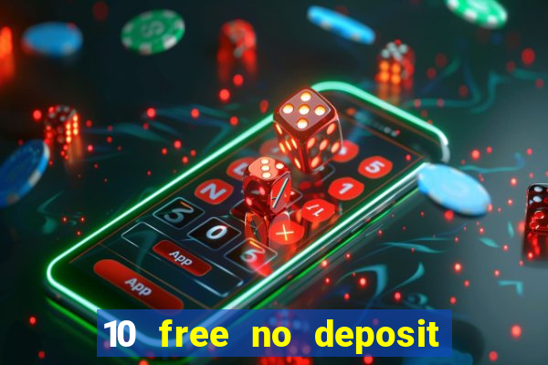 10 free no deposit casino uk