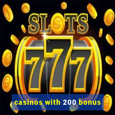 casinos with 200 bonus