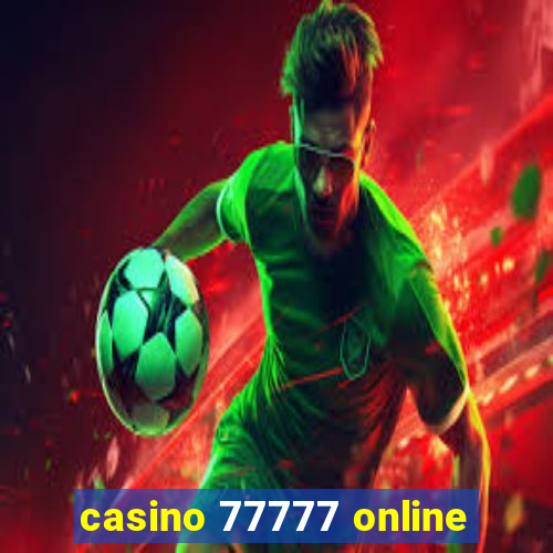 casino 77777 online