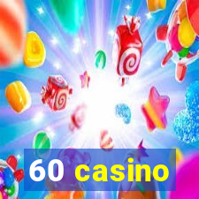 60 casino