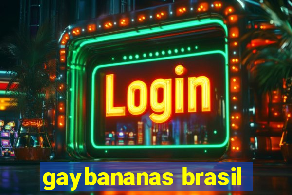 gaybananas brasil