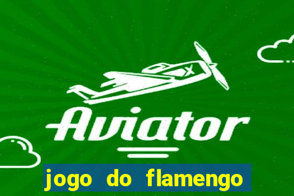 jogo do flamengo que horário