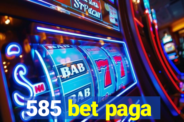 585 bet paga