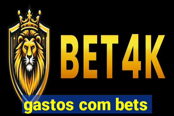 gastos com bets