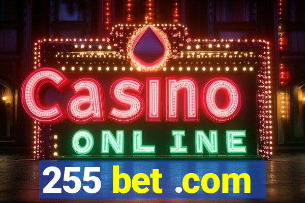 255 bet .com