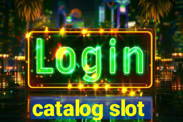 catalog slot