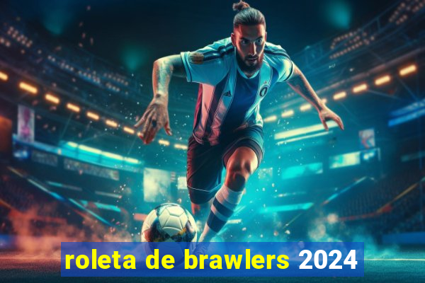 roleta de brawlers 2024