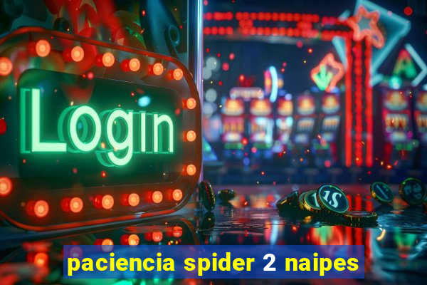 paciencia spider 2 naipes