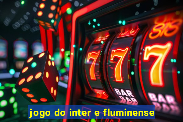 jogo do inter e fluminense