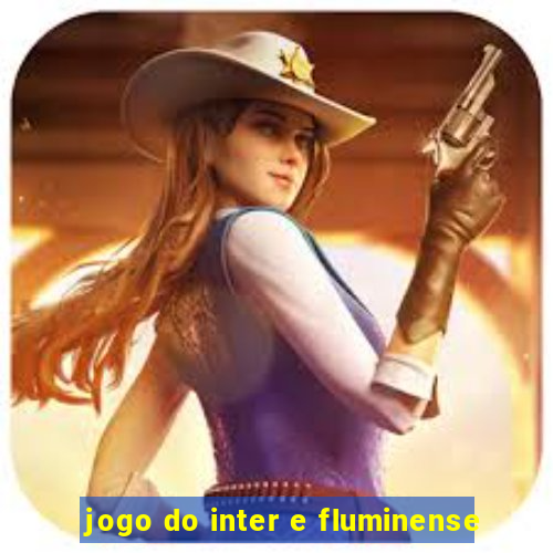 jogo do inter e fluminense