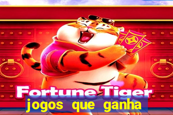 jogos que ganha bonus de boas vindas