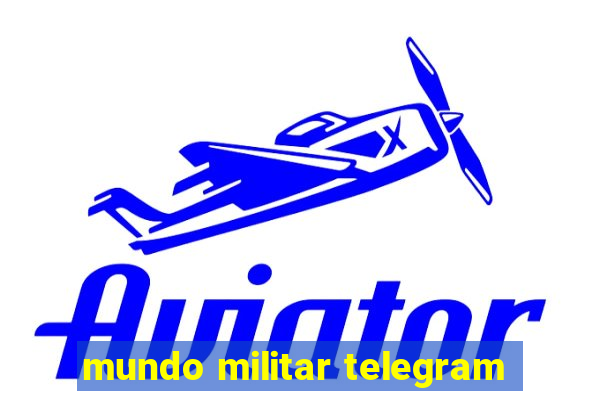 mundo militar telegram