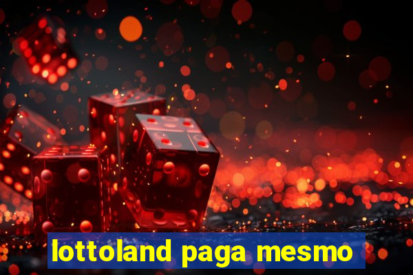 lottoland paga mesmo