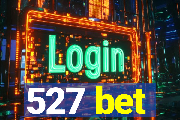 527 bet