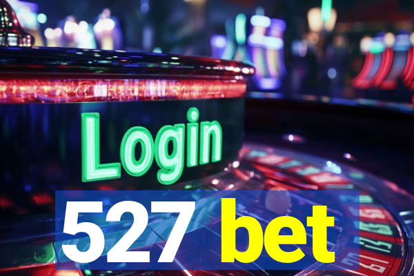 527 bet