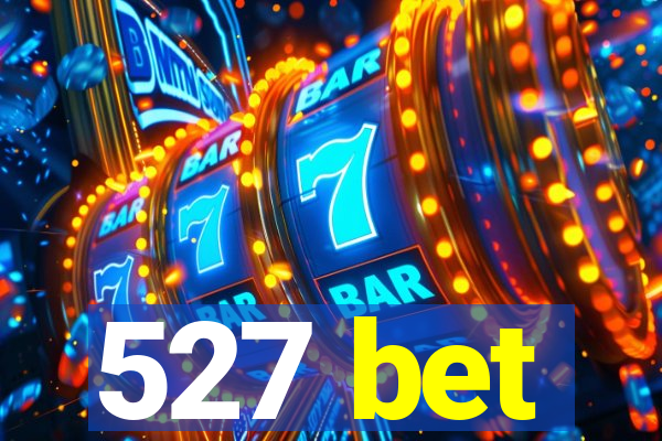 527 bet