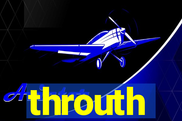 throuth