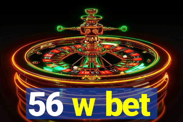 56 w bet