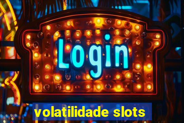 volatilidade slots