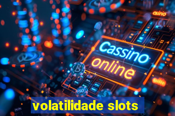 volatilidade slots