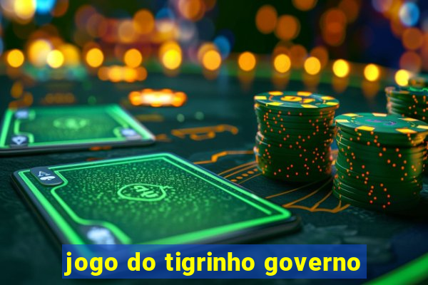 jogo do tigrinho governo