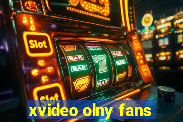 xvideo olny fans