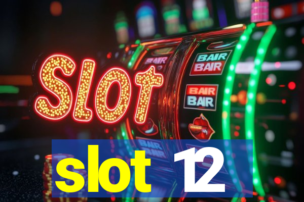 slot 12