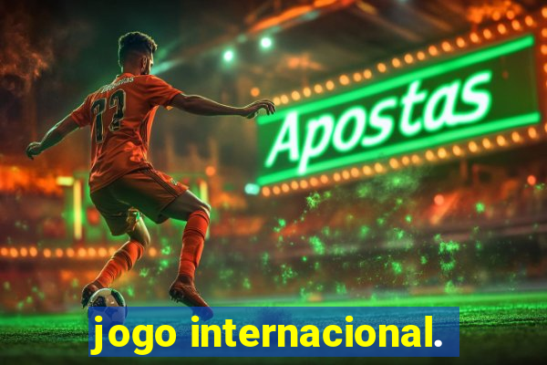 jogo internacional.