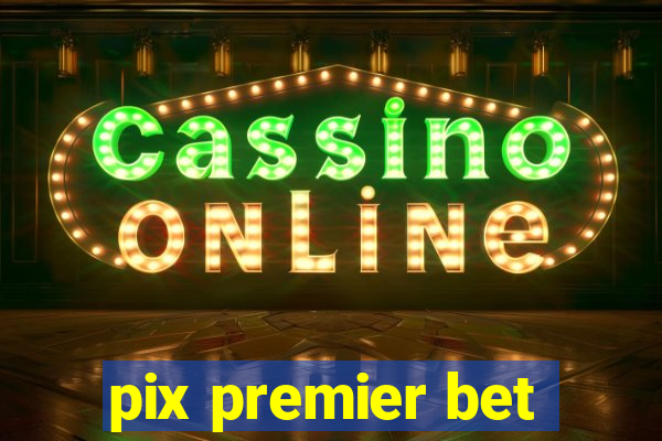 pix premier bet