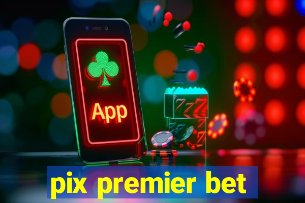 pix premier bet