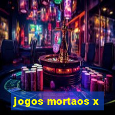 jogos mortaos x