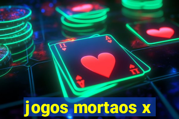 jogos mortaos x