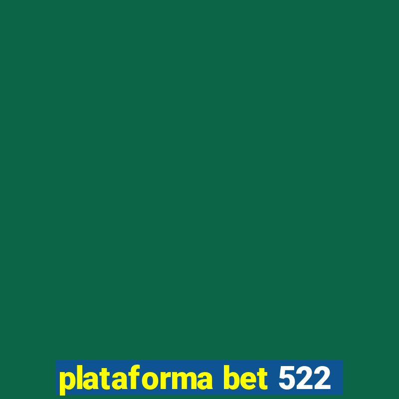 plataforma bet 522