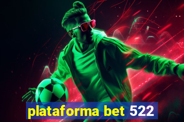 plataforma bet 522