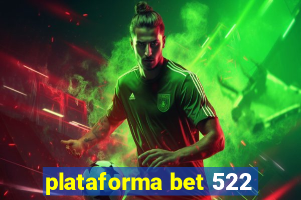 plataforma bet 522