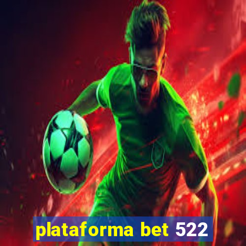 plataforma bet 522