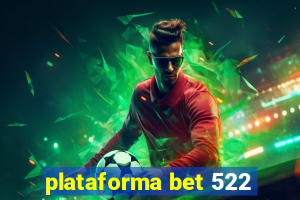 plataforma bet 522