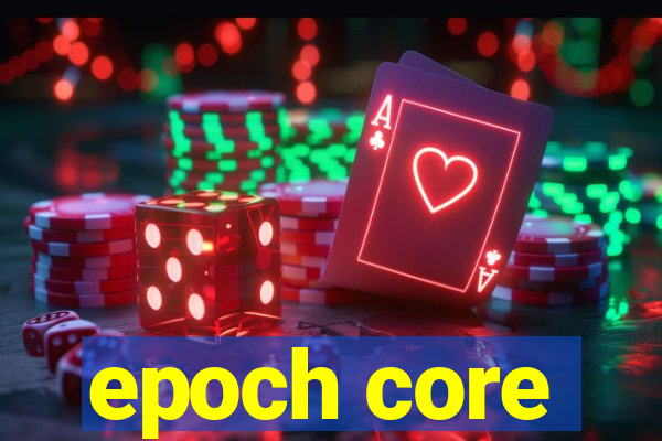 epoch core