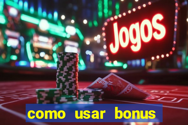 como usar bonus estrela bet