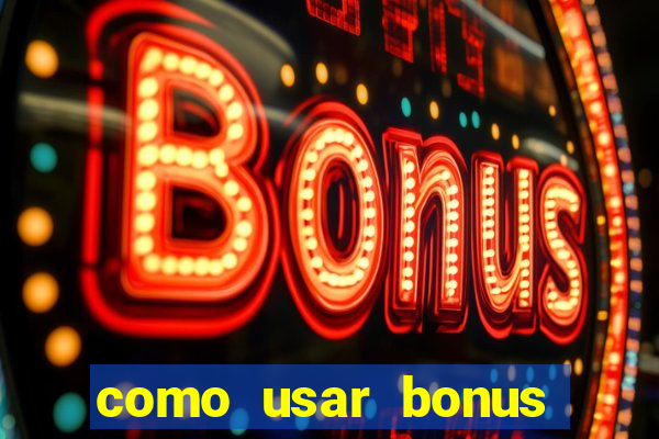 como usar bonus estrela bet