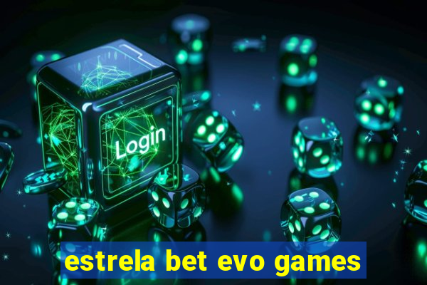 estrela bet evo games