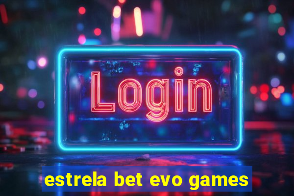 estrela bet evo games