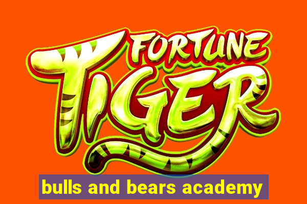 bulls and bears academy