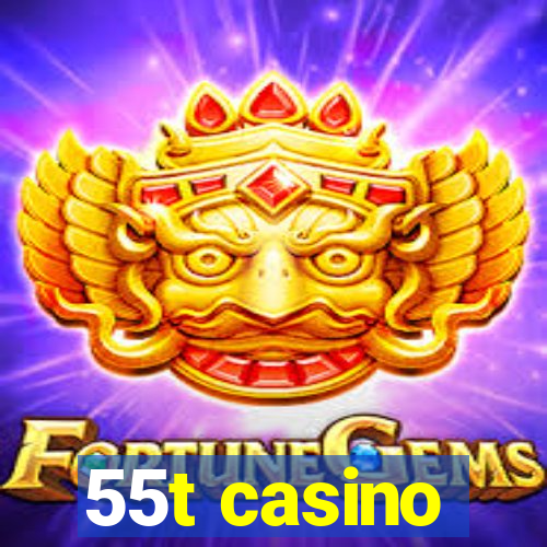 55t casino